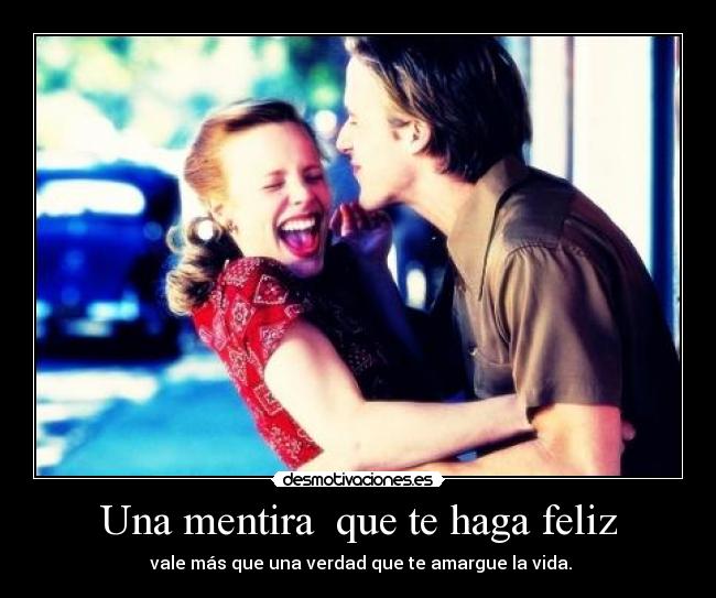 Una mentira que te haga feliz -