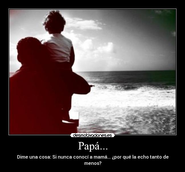 Papá... -