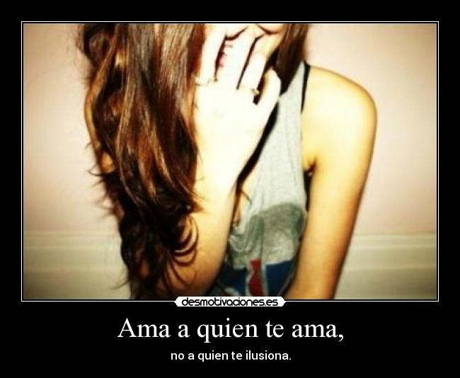 Ama a quien te ama, - 