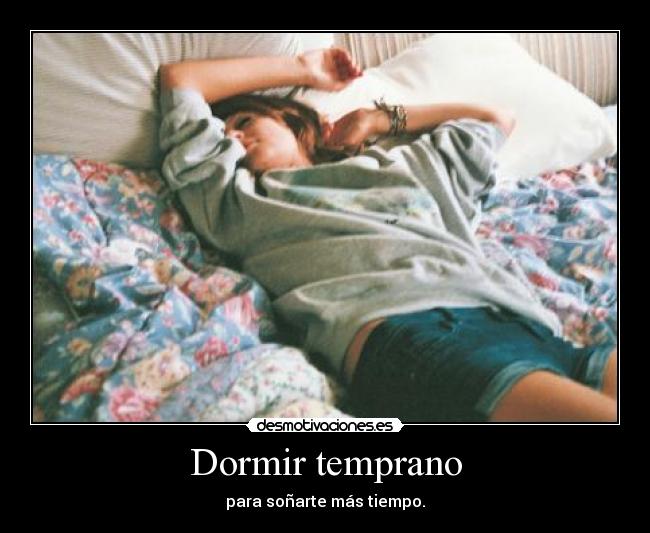 Dormir temprano -