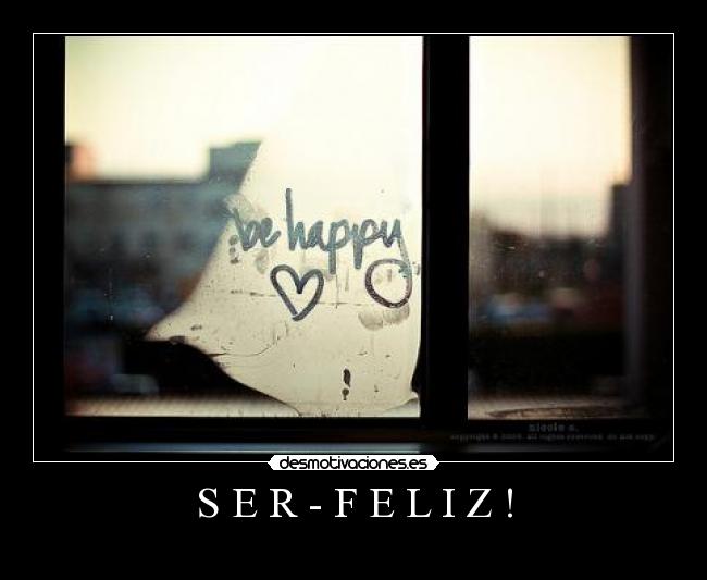 S E R - F E L I Z ! -