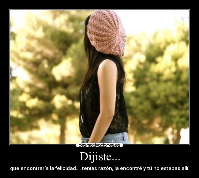 Dijiste... -