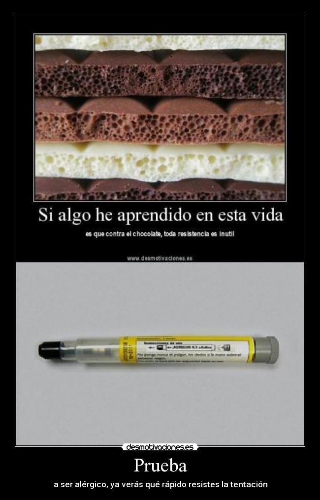 Prueba - a ser alérgico, ya verás qué rápido resistes la tentación