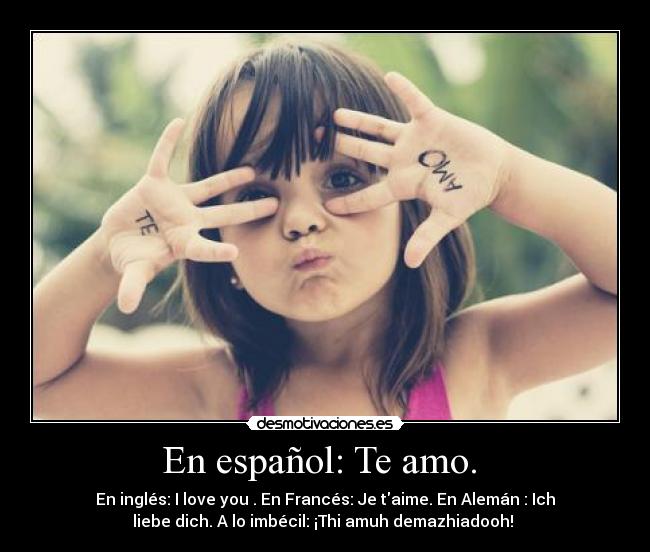 En español: Te amo.  - 