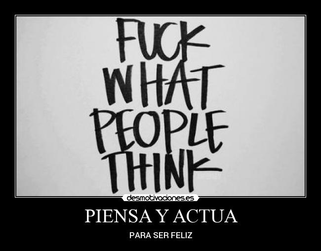 PIENSA Y ACTUA - PARA SER FELIZ