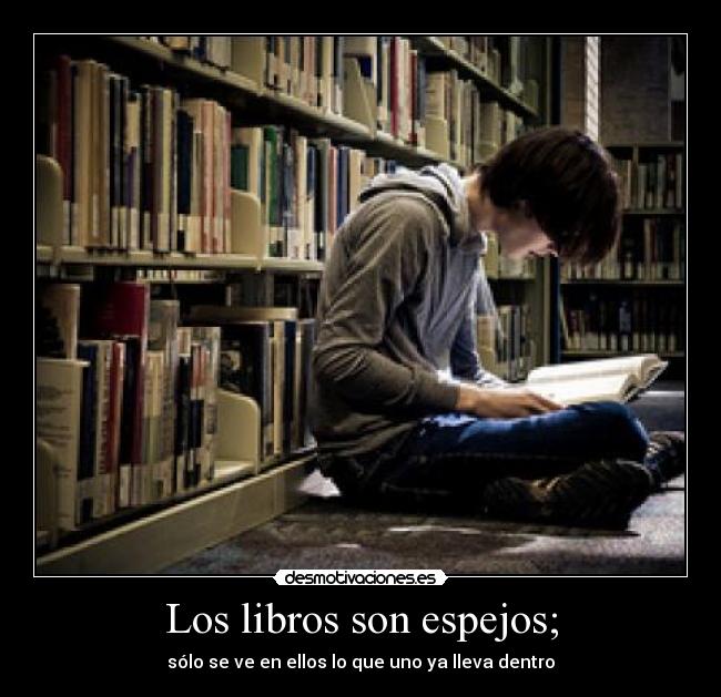 Los libros son espejos; - 