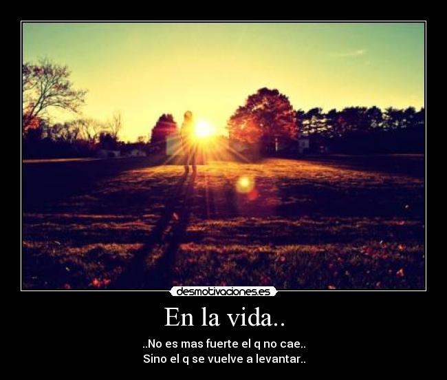 En la vida.. -