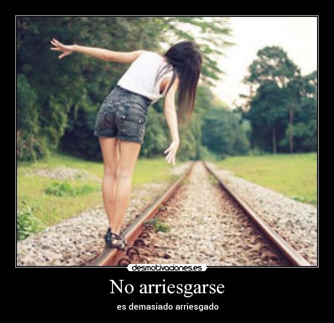 No arriesgarse - es demasiado arriesgado