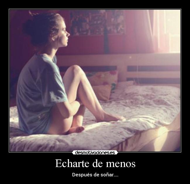 Echarte de menos - Después de soñar....