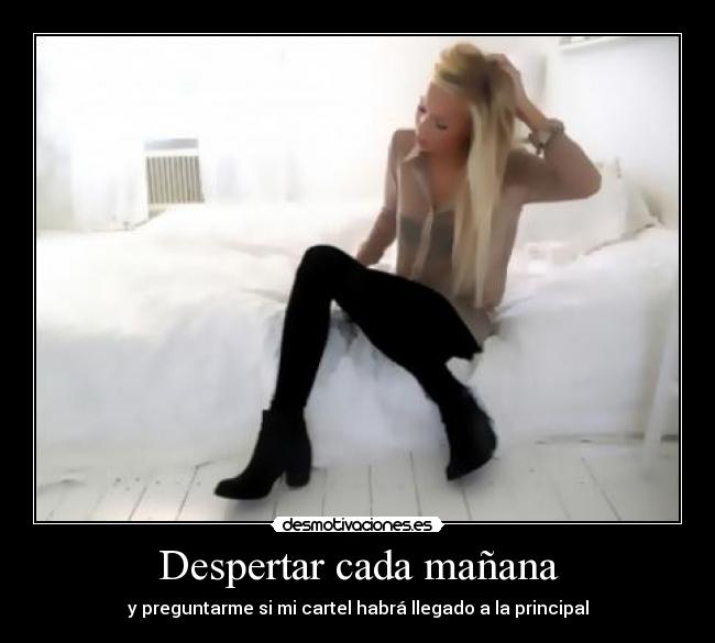 Despertar cada mañana - y preguntarme si mi cartel habrá llegado a la principal