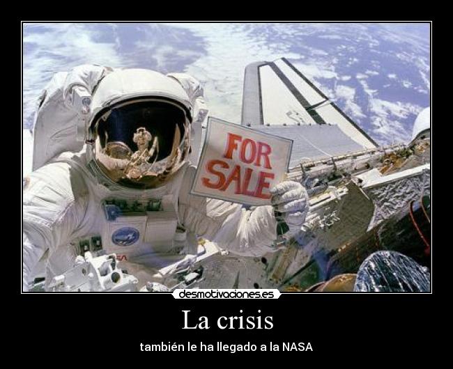 La crisis - también le ha llegado a la NASA