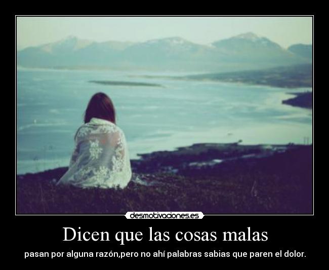 Dicen que las cosas malas -