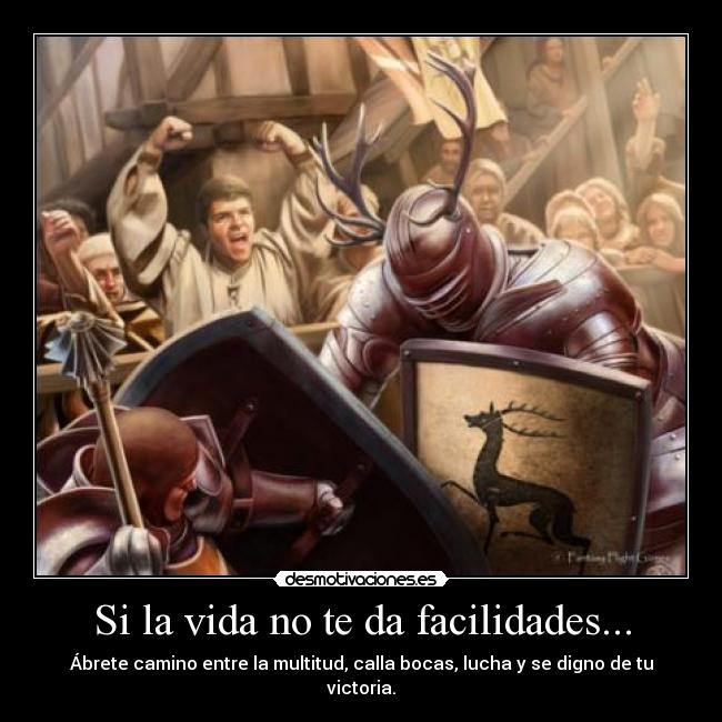 Si la vida no te da facilidades... - 