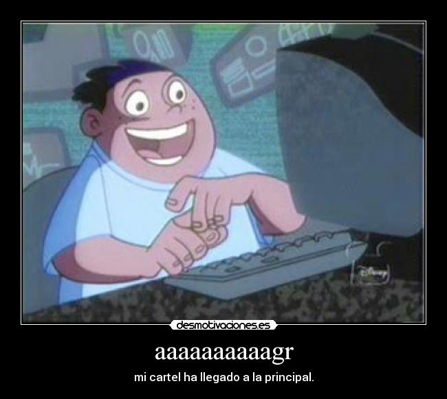 aaaaaaaaaagr - mi cartel ha llegado a la principal.