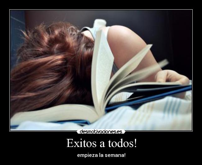 Exitos a todos! - empieza la semana!