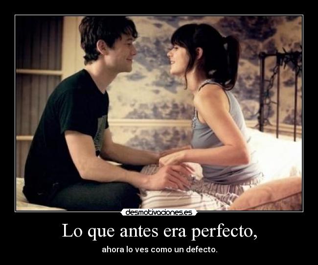 Lo que antes era perfecto, -