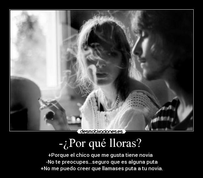-¿Por qué lloras? -