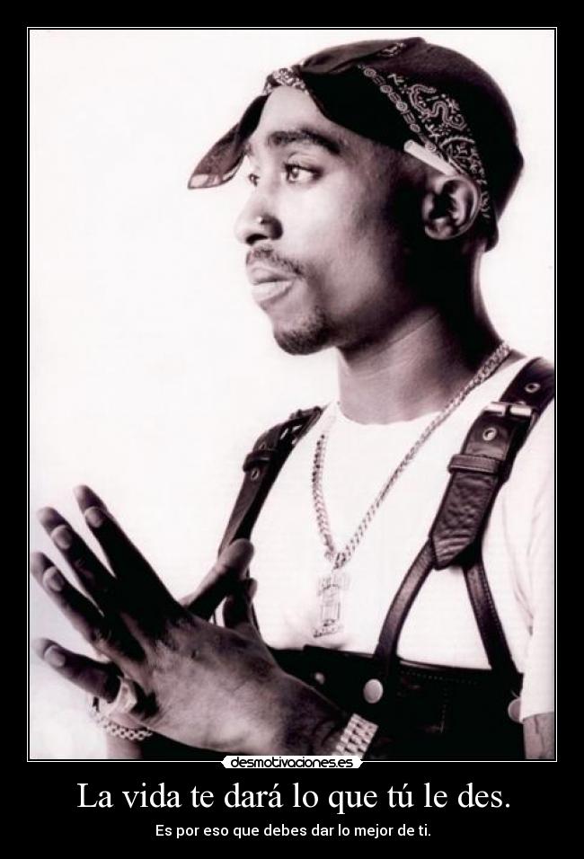 carteles vida 2pac tupac amaru shakur desmotivaciones