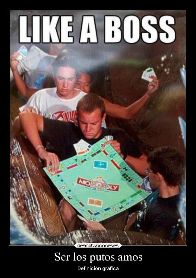 Ser los putos amos - Definición gráfica