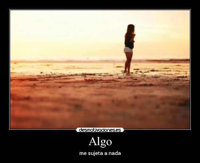 carteles something keeps holding nothing desmotivaciones