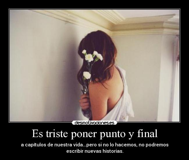 Es triste poner punto y final - 