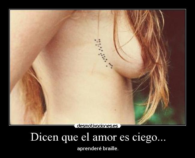 Dicen que el amor es ciego... - 