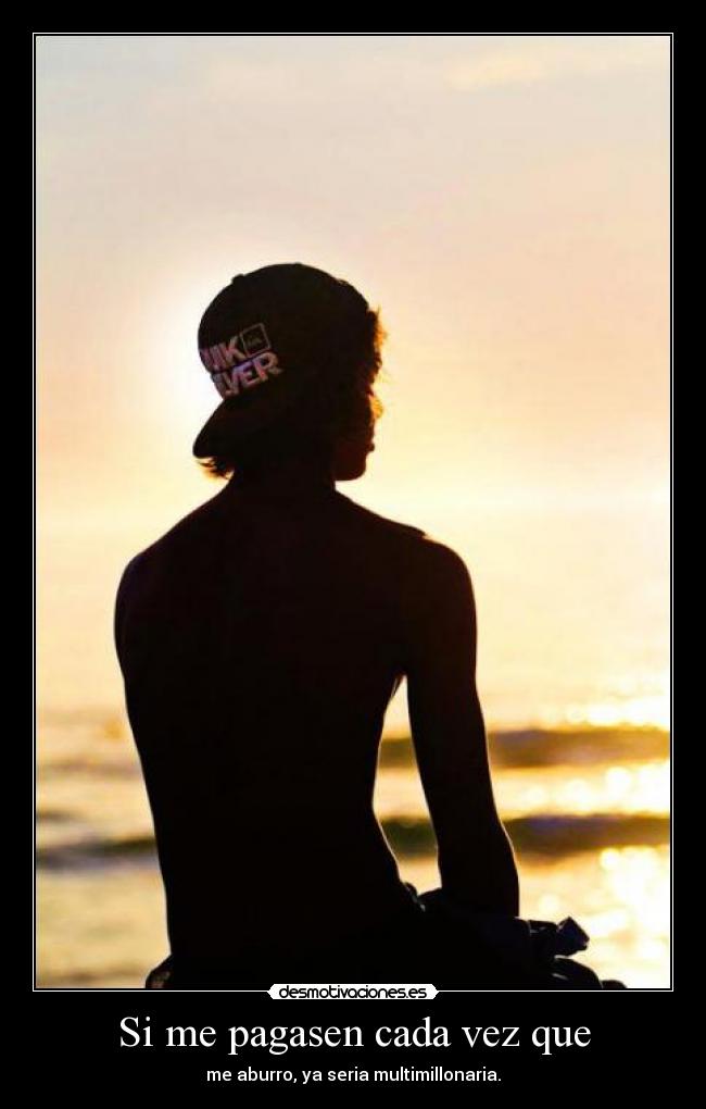 Si me pagasen cada vez que - 