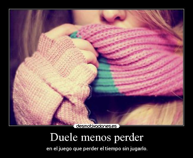 Duele menos perder - 