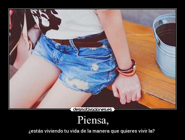 Piensa, -