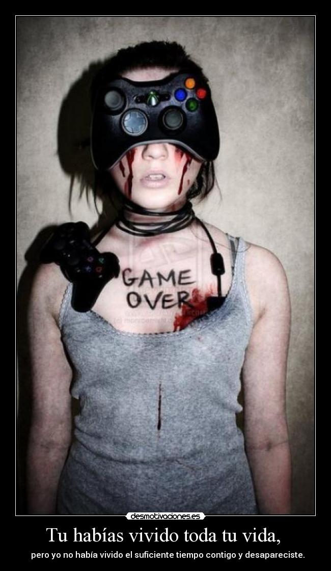 Tu habías vivido toda tu vida,  - 