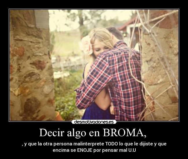 Decir algo en BROMA, -