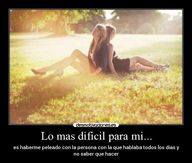 Lo mas dificil para mi... -