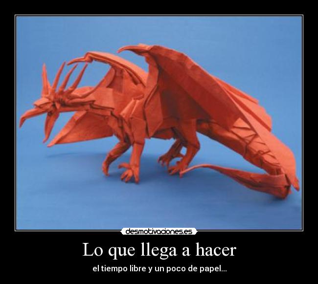 Lo que llega a hacer - 