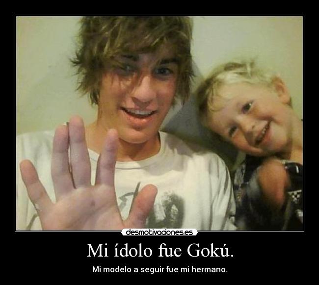 Mi ídolo fue Gokú. -