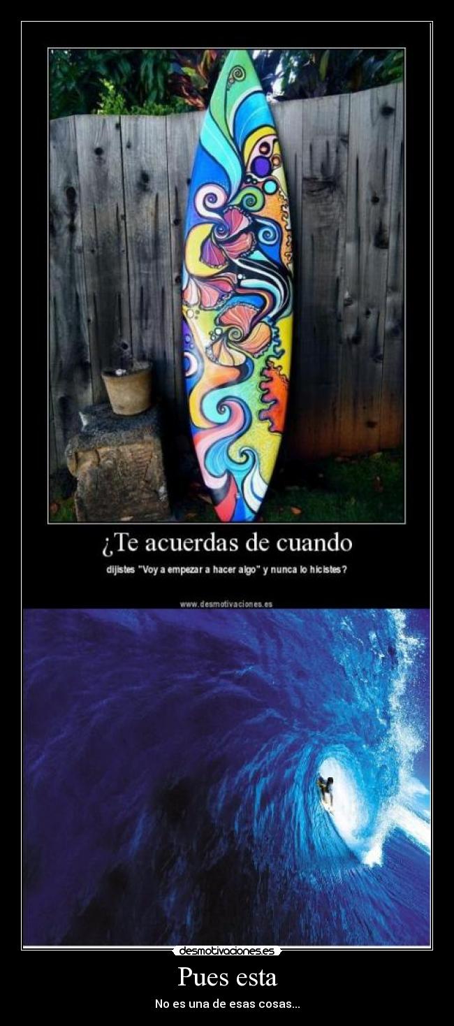 Pues esta - No es una de esas cosas...