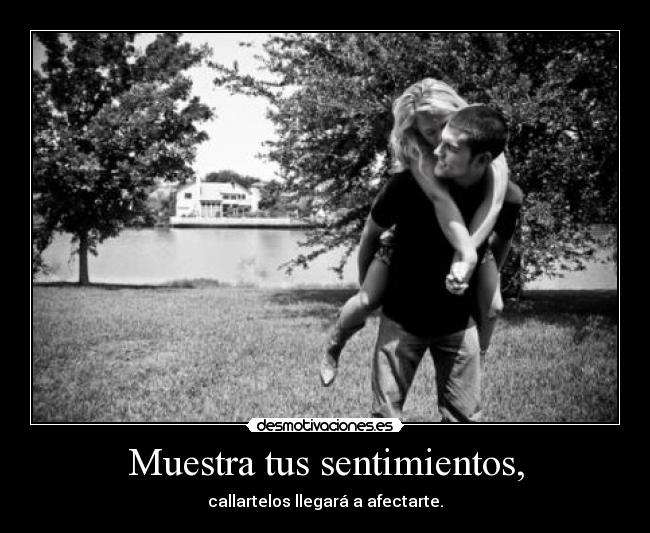 Muestra tus sentimientos, - 