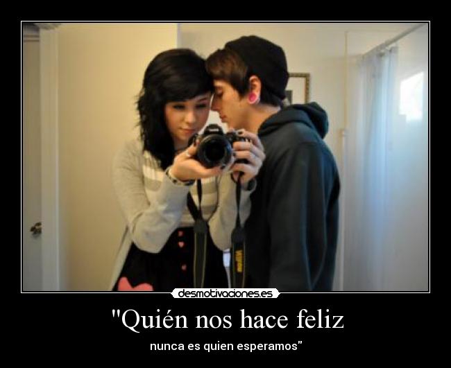 Quién nos hace feliz - nunca es quien esperamos