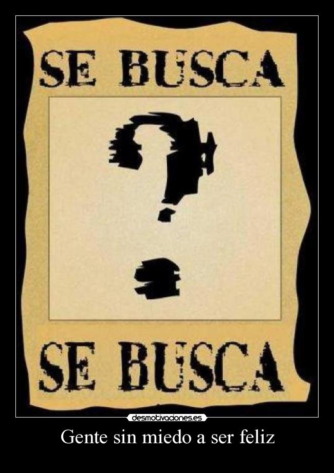 Gente sin miedo a ser feliz - 