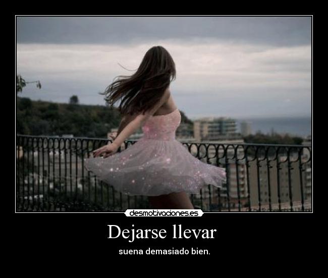 Dejarse llevar  - 