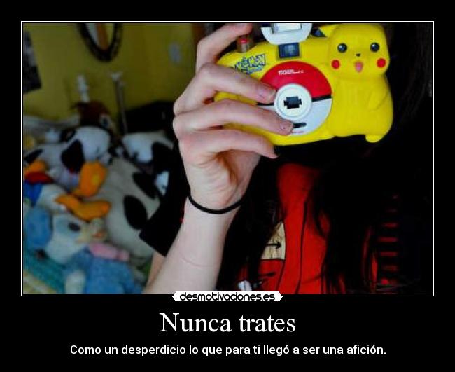 Nunca trates -