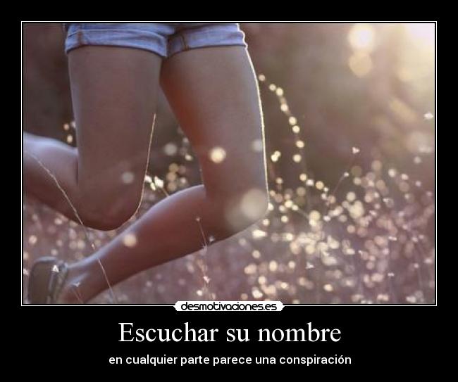 Escuchar su nombre - en cualquier parte parece una conspiración