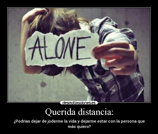 Querida distancia: - ¿Podrías dejar de joderme la vida y dejarme estar con la persona que más quiero?