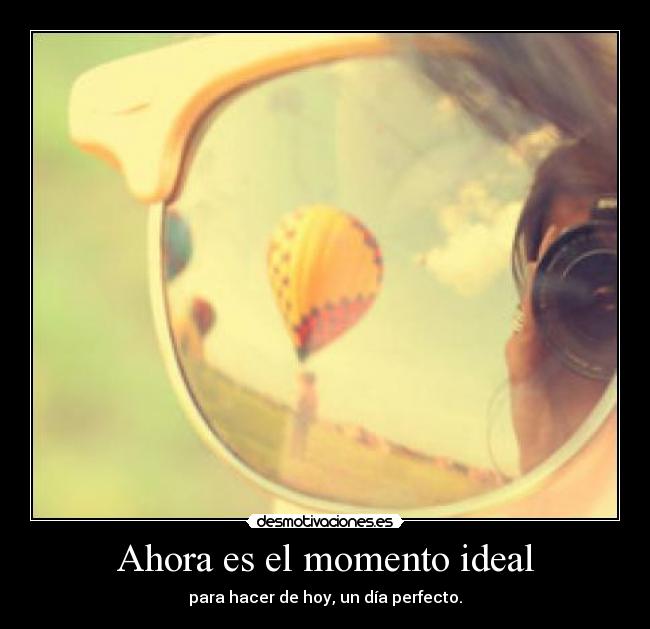 Ahora es el momento ideal - 