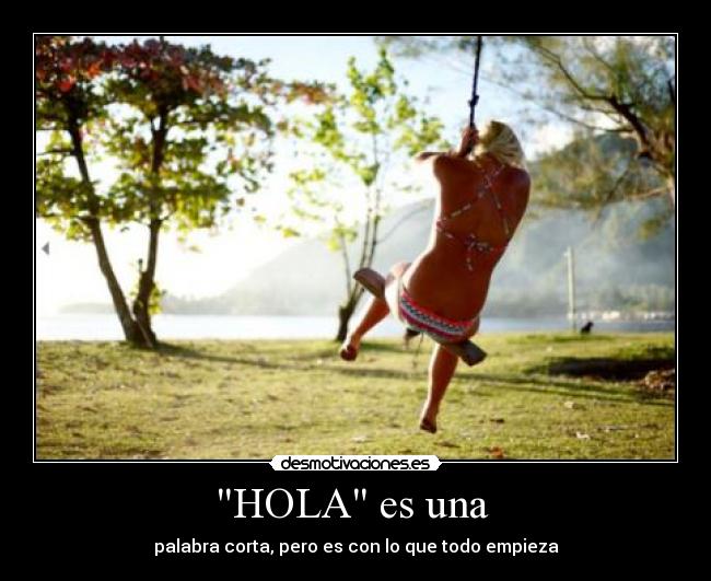 HOLA es una  - palabra corta, pero es con lo que todo empieza