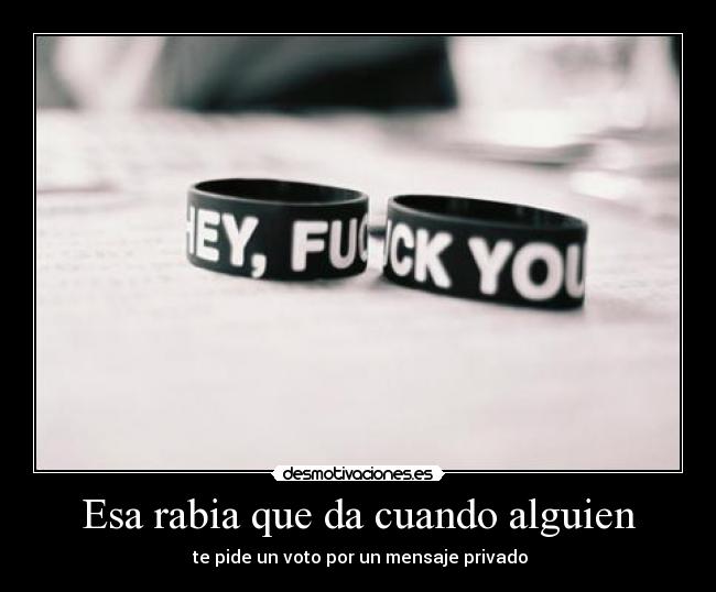 Esa rabia que da cuando alguien -