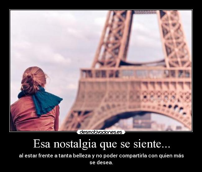 Esa nostalgia que se siente... - 