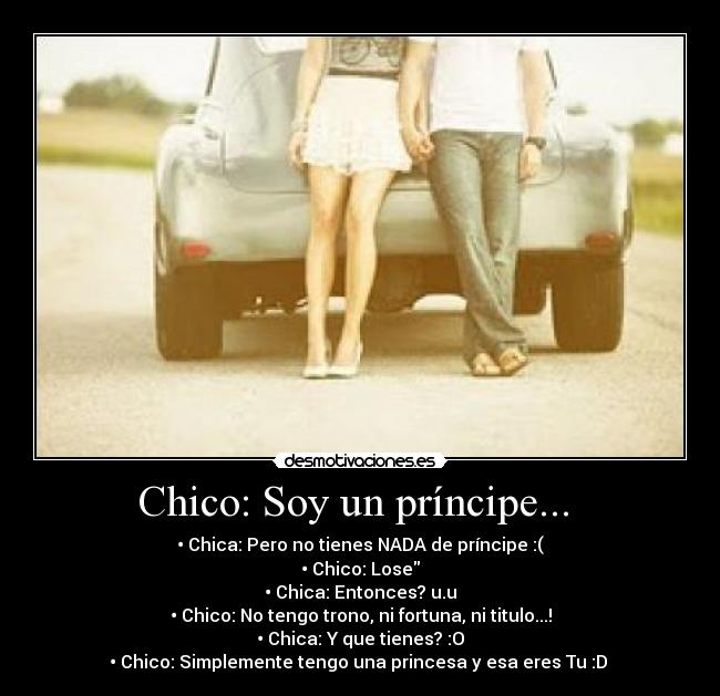 Chico: Soy un príncipe... -