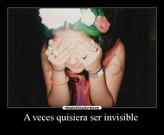 A veces quisiera ser invisible  - 