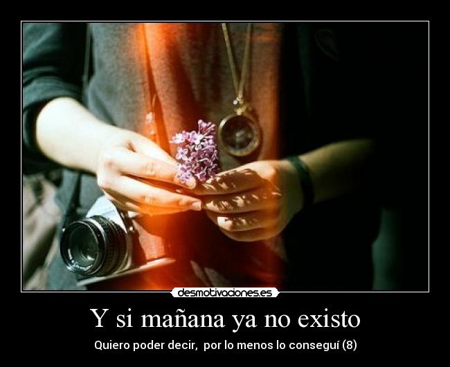 Y si mañana ya no existo -