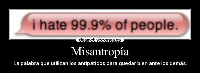 carteles misantropia antipaticos idiotas facepalm morid desmotivaciones